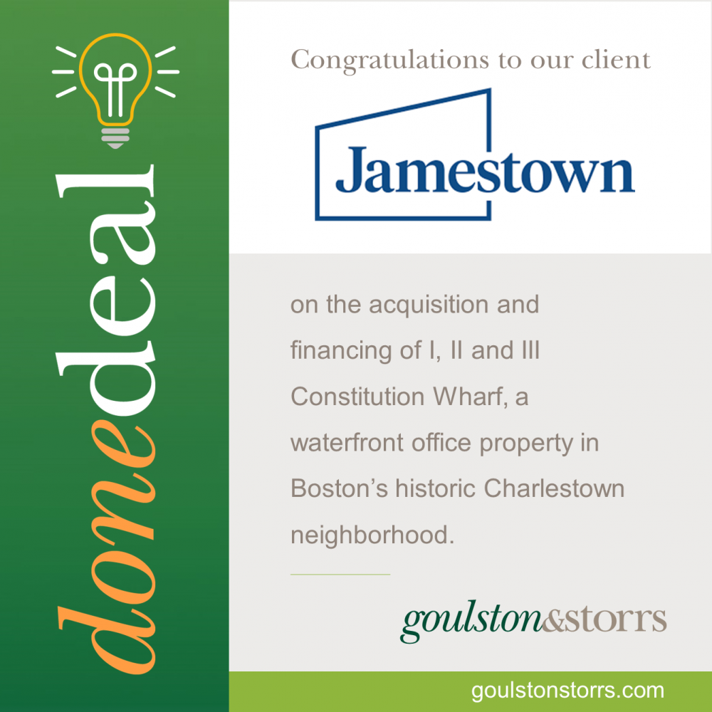 Goulston & Storrs congratulates client Jamestown on the acquisition and financing of I, II and III Constitution Wharf.